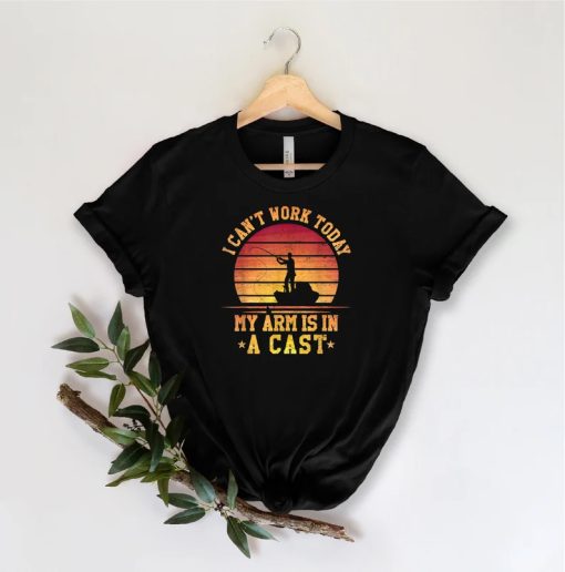 I Can't Work Today My Arm İs İn A Cast Shirt