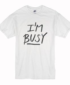 I’m Busy’ Lettering Stylish T-Shirt