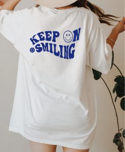 Keep On Smiling Shirt back