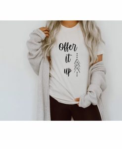 Offer it up tshirt