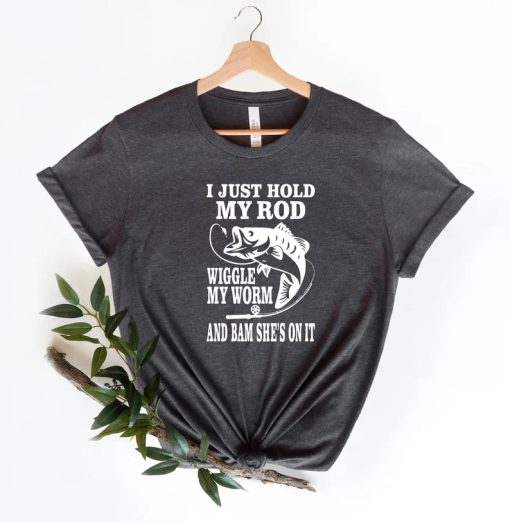 i just hold my rod tshirt