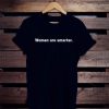 women are smarter shirt