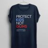 Protect Kids Not Guns tShirt