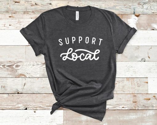 Support Local tshirt