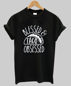 Blessed Taco Obsessed tshirt