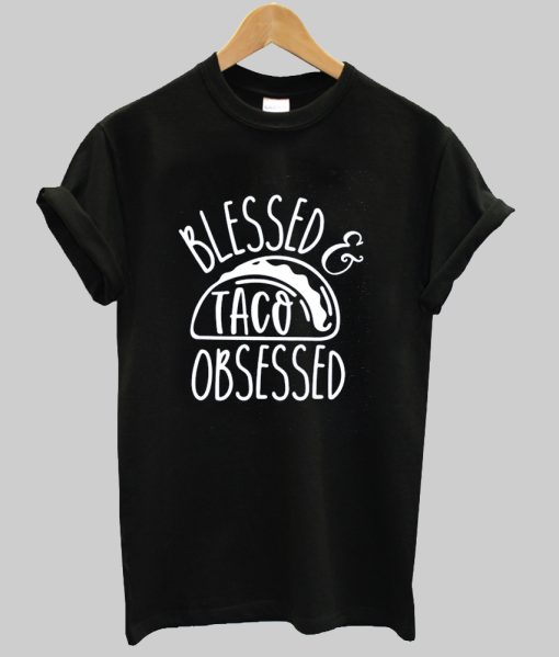 Blessed Taco Obsessed tshirt