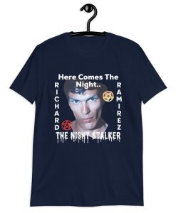 The Night Stalker Here Comes The Night Richard Ramirez T-Shirt