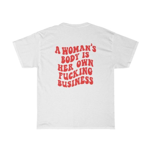 a woman's body is her own fucking business back tshirt