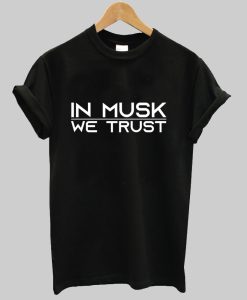 in musk we trust tshirt