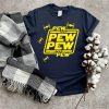 Pew Pew TShirt