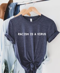 Racism Is a Virus Shirt