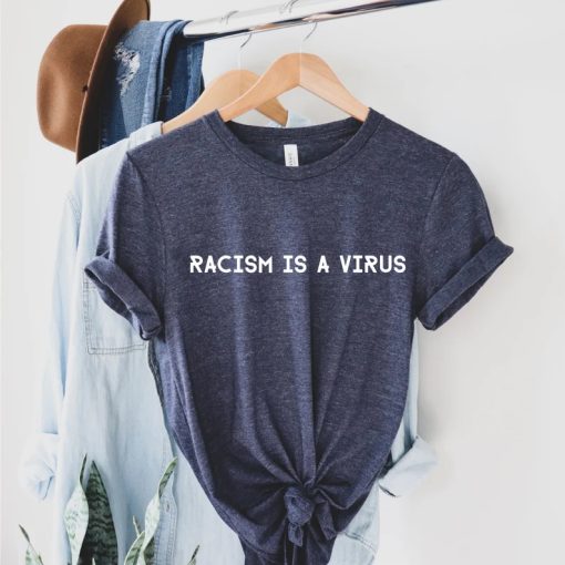 Racism Is a Virus Shirt