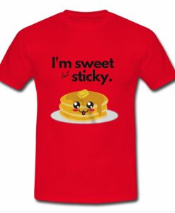 I’m Sweet but Sticky T-Shirt