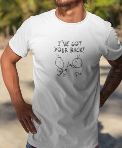 Ive Got Your Back Shirt