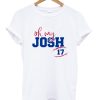 Oh My Josh Josh Allen 17 tshirt