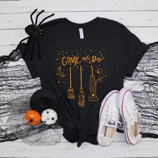 Come We Fly Funny Halloween Witch Hocus Pocus T-Shirt