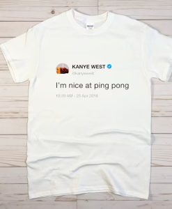 Kanye West I'm Nice At Ping Pong Shirt