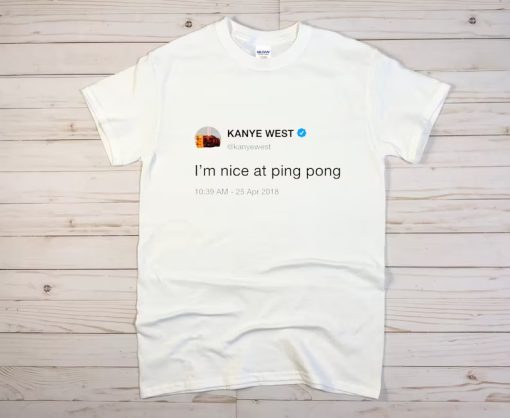 Kanye West I'm Nice At Ping Pong Shirt