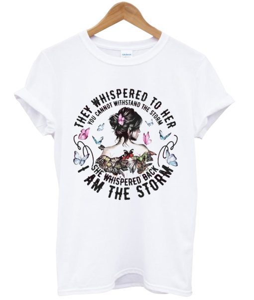 The Whispered I Am The Storm Shirt