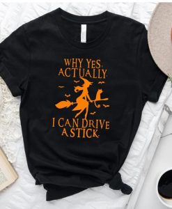 Why Yes Actually I Can Drive A Stick Shirt