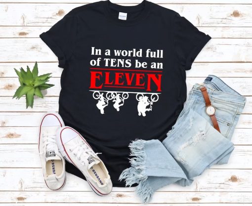 In A World Of Tens Be An Eleven - Stranger Things T-Shirt NA