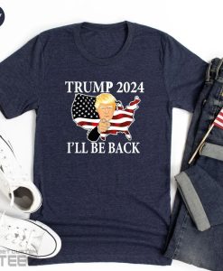 Trump 2024 i'll be back Shirt