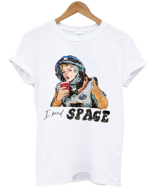 i need space tshirt