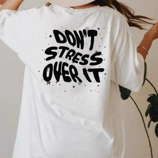Don't Stress Over It Shirt back