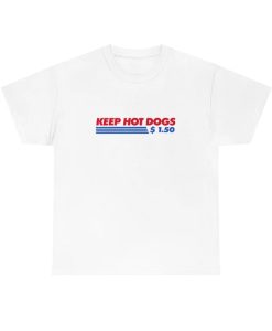 Keep Hot Dogs 1.50 Dollars Shirt