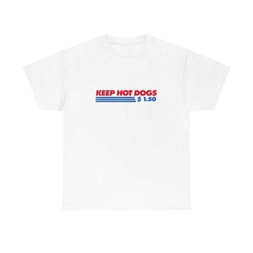 Keep Hot Dogs 1.50 Dollars Shirt