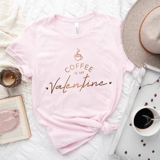 Coffee Is My Valentine TShirt