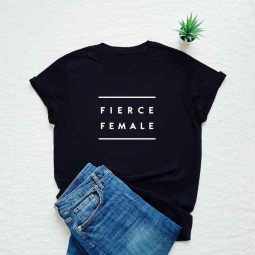 Fierce female shirt