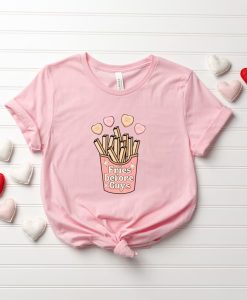 Fries Before Guys tshirt