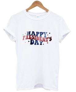 Happy Presidents Day tshirt