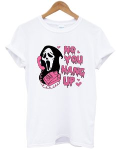 No You Hang Up Ghost face Valentine Shirt