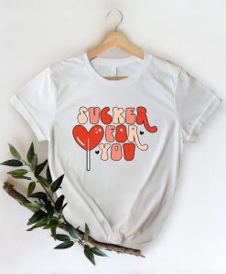 Sucker For You Shirt