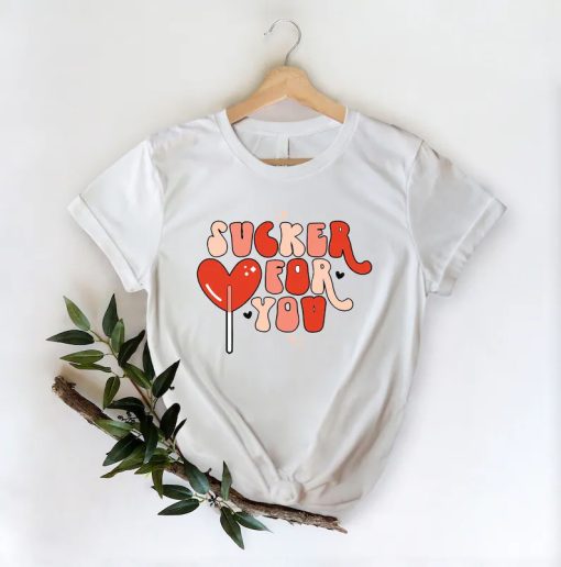 Sucker For You Shirt