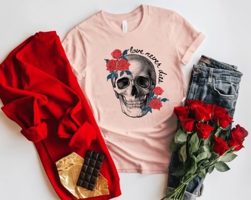 Valentines skull Love never dies tshirt