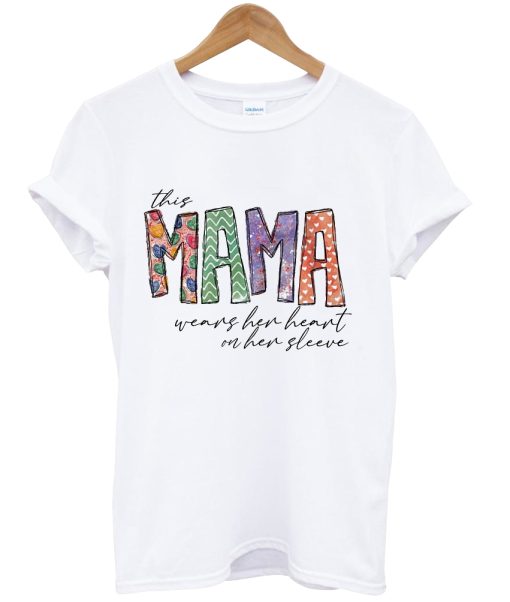 this mama wears her heart on her sleeve tshirt