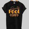 Beauty Fool Day Shirt