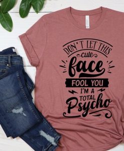 Don't let this cute face fool you Shirt