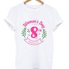 Happy Women's Day 8 March Shirt