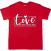 Love All Day Every Day t-shirt
