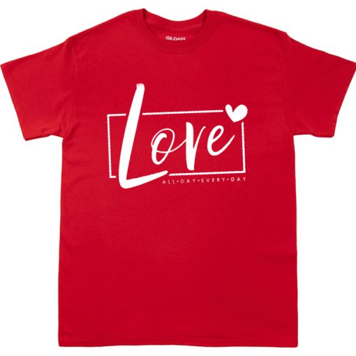 Love All Day Every Day tshirt