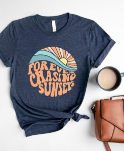 Forever Chasing Sunsets tshirt