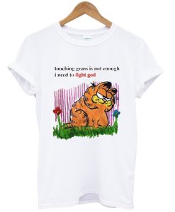 Touching Grass Is Not Enough I Need To Fight God Shirt