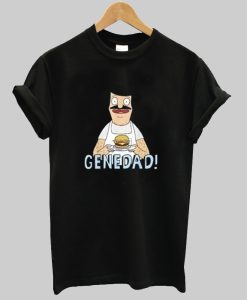 Gene Dad Bobs Burger T Shirt