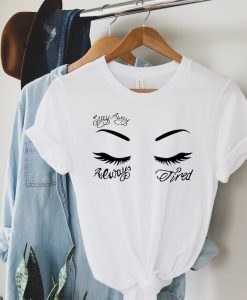 stay away Always Tired Shirt