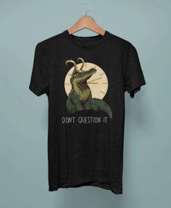 Alligator don't question it tshirt