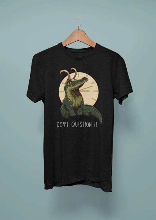 Alligator don't question it tshirt